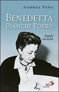 Benedetta Bianchi Porro. Biografia autorizzata - Librerie.coop Benedetta Bianchi Porro. Biografia autorizzata - Librerie.coop