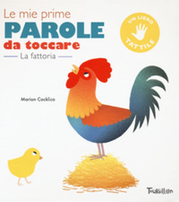 La fattoria. Le mie prime parole da toccare - Librerie.coop La fattoria. Le mie prime parole da toccare - Librerie.coop