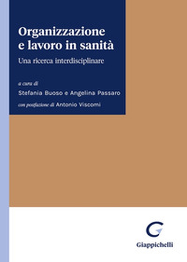 Organizzazione e lavoro in sanità. Una ricerca interdisciplinare - Librerie.coop Organizzazione e lavoro in sanità. Una ricerca interdisciplinare - Librerie.coop