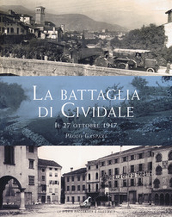 La battaglia di Cividale. Il 27 ottobre 1917 - Librerie.coop La battaglia di Cividale. Il 27 ottobre 1917 - Librerie.coop