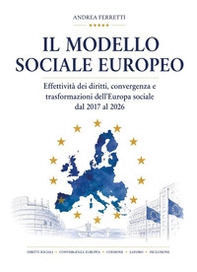 Il modello sociale europeo. Effettività dei diritti, convergenza e trasformazioni dell'Europa sociale dal 2017 al 2026 - Librerie.coop
