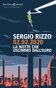 02.02.2020. La notte che uscimmo dall'euro - Librerie.coop 02.02.2020. La notte che uscimmo dall'euro - Librerie.coop