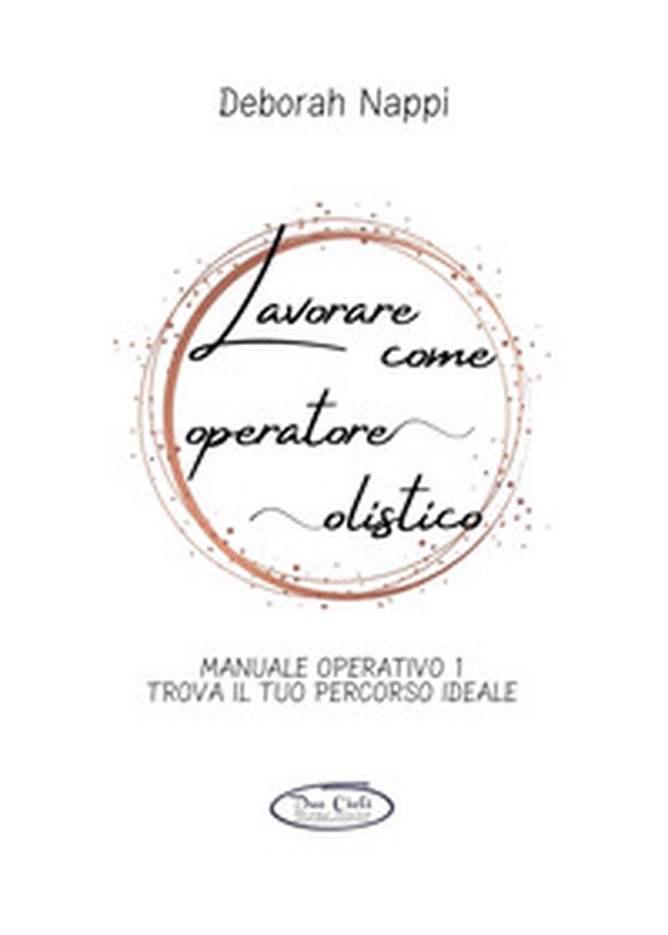 Lavorare come operatore olistico - Librerie.coop Lavorare come operatore olistico - Librerie.coop