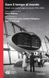 Dare il tempo al mondo. Solari: una storia lunga tre secoli (1725-2025) - Librerie.coop