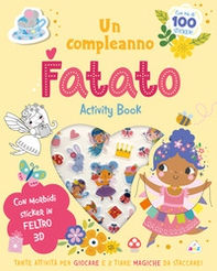 Compleanno fatato. Sticker tenerini in feltro - Librerie.coop