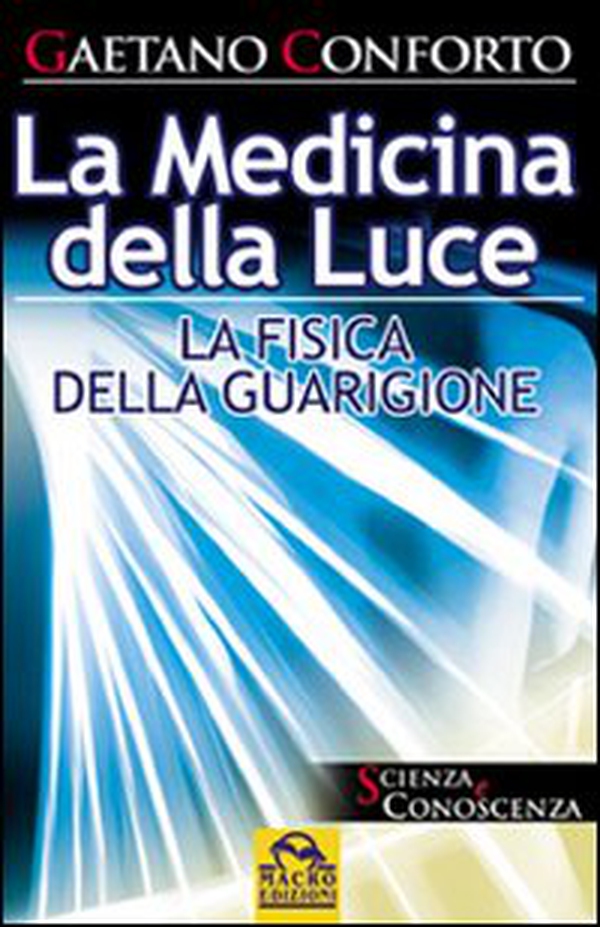 La medicina della luce. La fisica della guarigione - Librerie.coop La medicina della luce. La fisica della guarigione - Librerie.coop