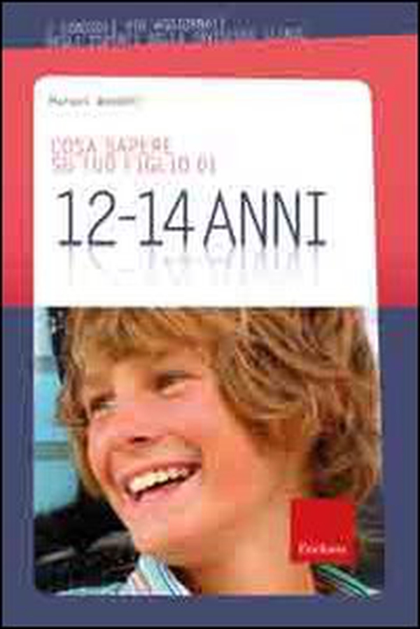 Cosa sapere su tuo figlio di 12-14 anni - Librerie.coop Cosa sapere su tuo figlio di 12-14 anni - Librerie.coop
