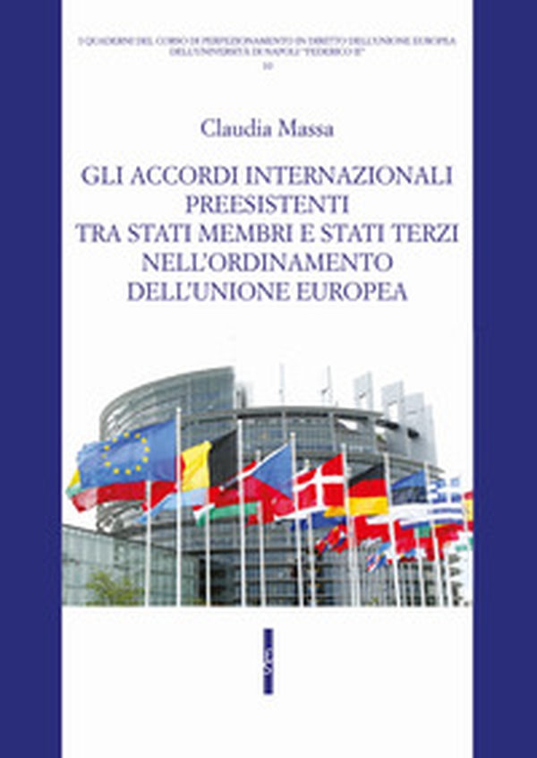 Gli accordi internazionali preesistenti tra Stati membri e Stati terzi nell'ordinamento dell'Unione europea - Librerie.coop Gli accordi internazionali preesistenti tra Stati membri e Stati terzi nell'ordinamento dell'Unione europea - Librerie.coop
