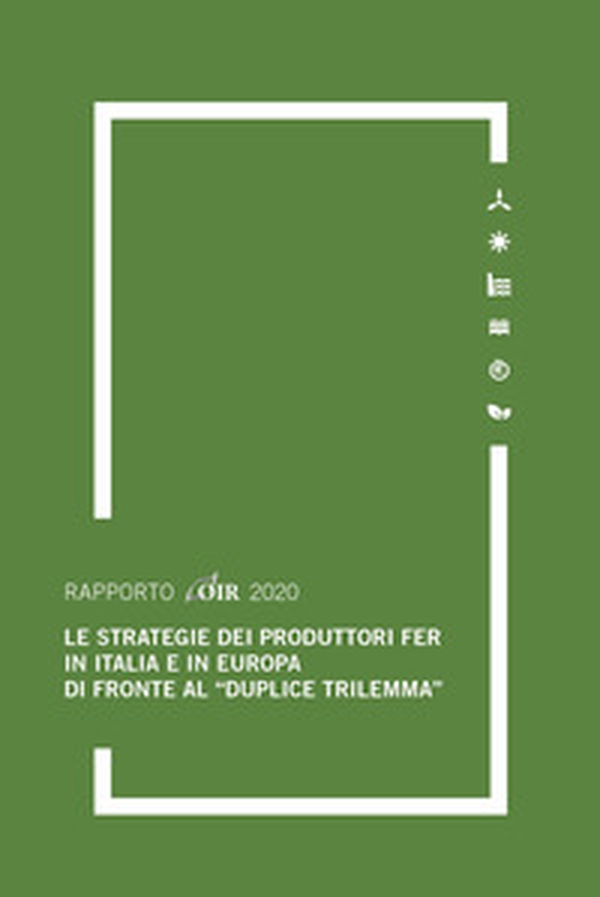Le strategie dei produttori FER in Italia e in Europa di fronte al «duplice trilemma» - Librerie.coop Le strategie dei produttori FER in Italia e in Europa di fronte al «duplice trilemma» - Librerie.coop