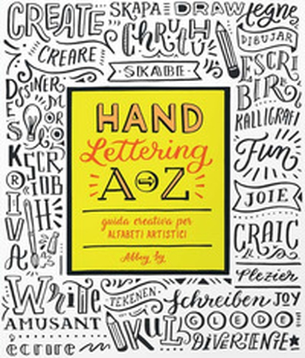 Hand lettering A-Z. Guida creativa per alfabeti artistici - Librerie.coop Hand lettering A-Z. Guida creativa per alfabeti artistici - Librerie.coop