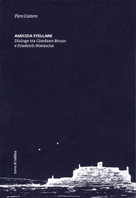 Amicizia stellare. Dialogo tra Giordano Bruno e Friedrich Nietzsche - Librerie.coop Amicizia stellare. Dialogo tra Giordano Bruno e Friedrich Nietzsche - Librerie.coop