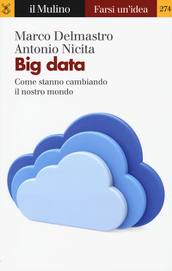 Big data. Come stanno cambiando il nostro mondo - Librerie.coop Big data. Come stanno cambiando il nostro mondo - Librerie.coop