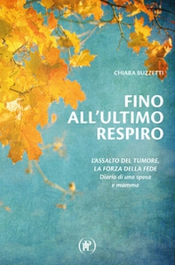 Fino all'ultimo respiro. Diario di una sposa e mamma - Librerie.coop