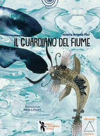 Il guardiano del fiume. Storie di fratellini e sorelline di bambini piccolissimi - Librerie.coop