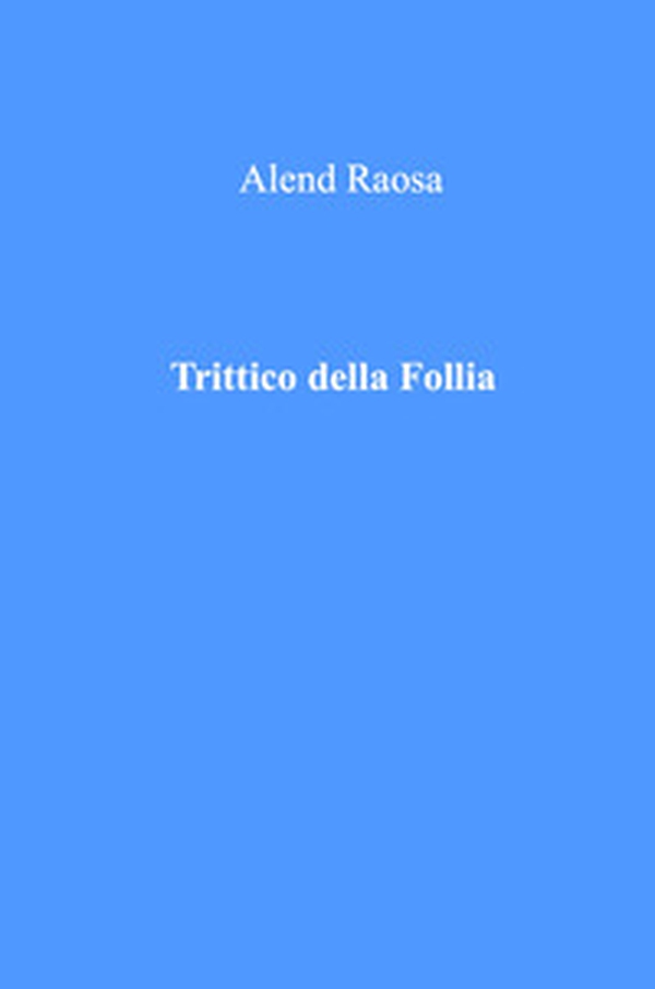 Trittico della follia - Librerie.coop Trittico della follia - Librerie.coop