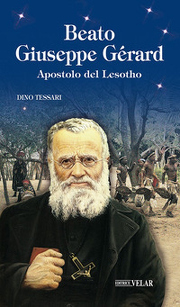 Beato Giuseppe Gérard. Apostolo del Lesotho - Librerie.coop