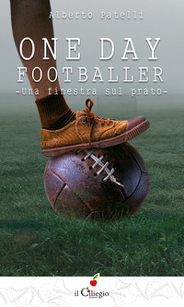 One day footballer. Una finestra sul prato - Librerie.coop One day footballer. Una finestra sul prato - Librerie.coop