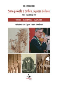 Simo próvéle e ómbra, squizzo de luce. Nella lingua degli avi. Sonetti Versi sparsi Traduzioni - Librerie.coop