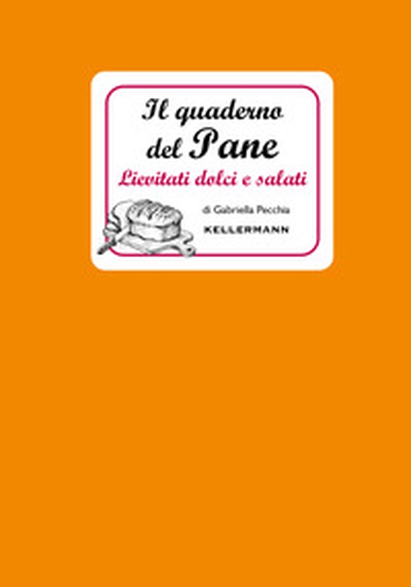 Il quaderno del pane. Lievitati dolci e salati - Librerie.coop Il quaderno del pane. Lievitati dolci e salati - Librerie.coop