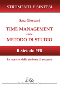 Time management come metodo di studio. Il metodo PER: le tecniche dello studente di successo - Librerie.coop Time management come metodo di studio. Il metodo PER: le tecniche dello studente di successo - Librerie.coop