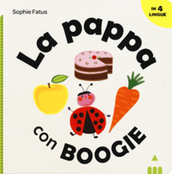 La pappa con Boogie. Ediz. italiana, inglese, francese e spagnola - Librerie.coop La pappa con Boogie. Ediz. italiana, inglese, francese e spagnola - Librerie.coop