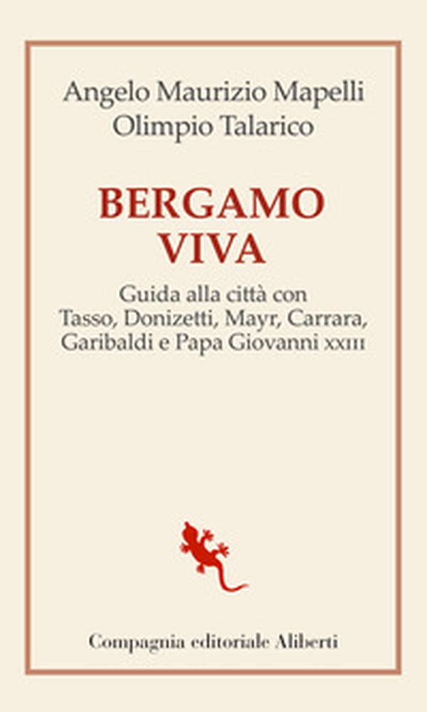 Bergamo viva. Guida alla città con Tasso, Donizetti, Mayr, Carrara, Garibaldi e papa Giovanni XXIII - Librerie.coop Bergamo viva. Guida alla città con Tasso, Donizetti, Mayr, Carrara, Garibaldi e papa Giovanni XXIII - Librerie.coop