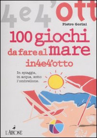 Cento giochi da fare al mare - Librerie.coop