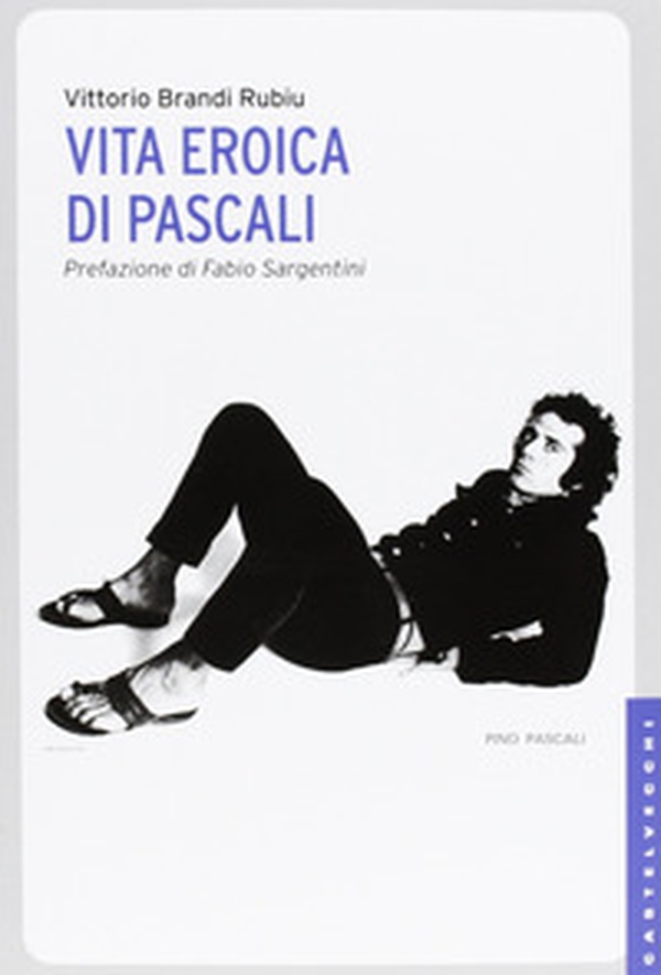 Vita eroica di Pascali - Librerie.coop Vita eroica di Pascali - Librerie.coop