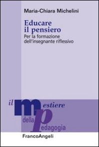 Educare il pensiero. Per la formazione dell'insegnante riflessivo - Librerie.coop
