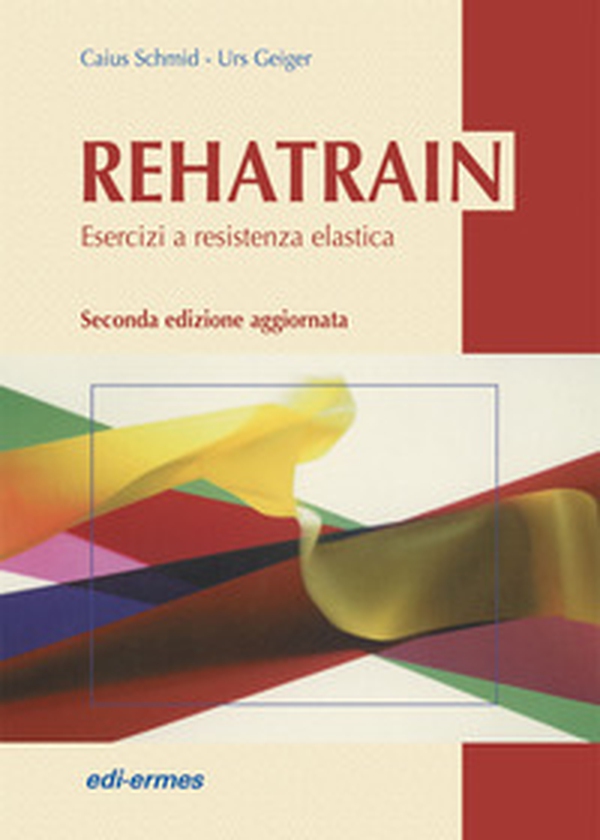 Rehatrain. Esercizi a resistenza elastica - Librerie.coop Rehatrain. Esercizi a resistenza elastica - Librerie.coop