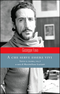 A che serve essere vivi. Tutto il teatro - Vol. 1 - Librerie.coop