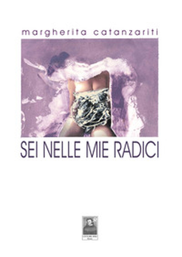Sei nelle mie radici - Librerie.coop Sei nelle mie radici - Librerie.coop