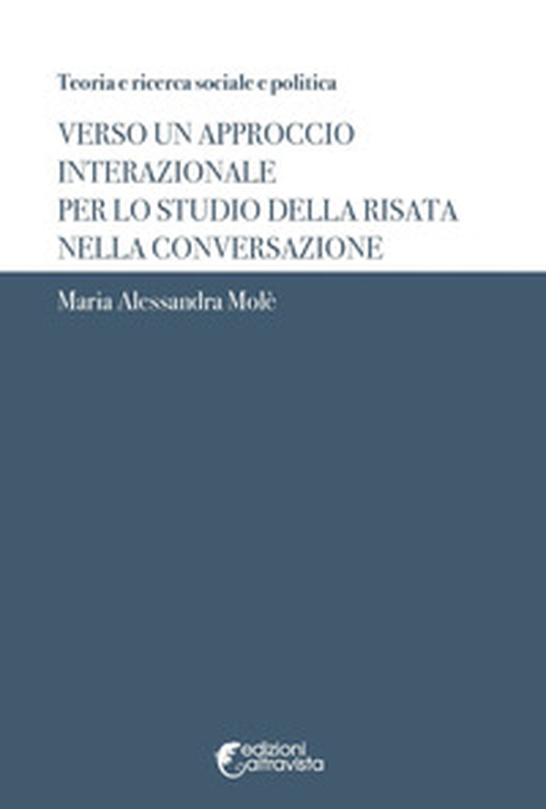 Verso un approccio interazionale per lo studio della risata nella conversazione - Librerie.coop Verso un approccio interazionale per lo studio della risata nella conversazione - Librerie.coop