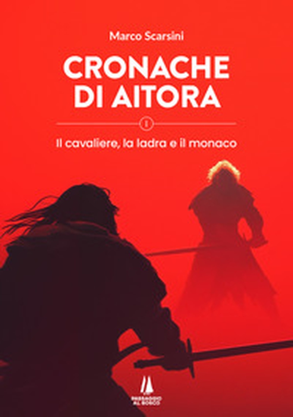Cronache di Aitora. Il cavaliere, la ladra e il monaco - Vol. 1 - Librerie.coop