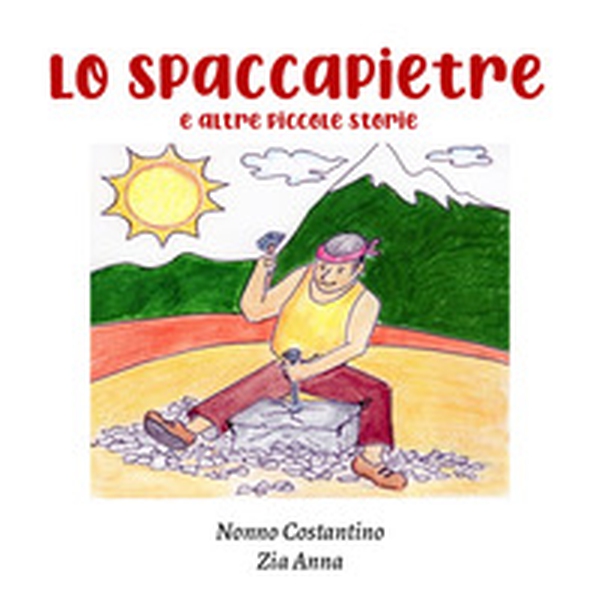 Lo spaccapietre e altre piccole storie - Librerie.coop Lo spaccapietre e altre piccole storie - Librerie.coop