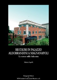 Restauri in palazzo Aldobrandini a Magnanapoli. Tecnica e storia del restauro - Librerie.coop
