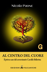 Al centro del cuore. Il primo caso del commissario Camillo Bellavista - Librerie.coop