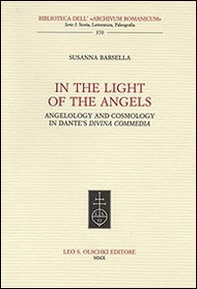 In the Light of the Angels. Angelology and Cosmology in Dante's «Divina Commedia» - Librerie.coop