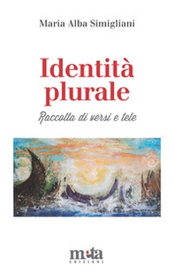 Identità plurale. Raccolta di versi e tele - Librerie.coop