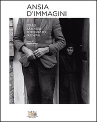 Ansia d'immagini. Italo Zannier fotografo 1952-1976 - Librerie.coop