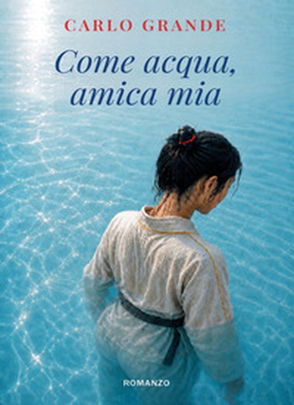 Come acqua, amica mia - Librerie.coop