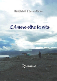 L'amore oltre la vita - Librerie.coop