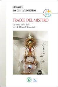 Tracce del mistero. Le verità della fede in 14 miracoli eucaristici - Librerie.coop Tracce del mistero. Le verità della fede in 14 miracoli eucaristici - Librerie.coop