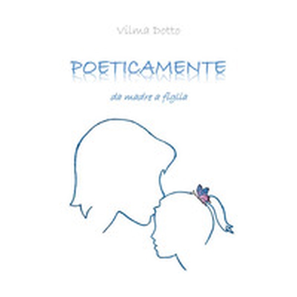 Poeticamente. Da madre a figlia - Librerie.coop Poeticamente. Da madre a figlia - Librerie.coop