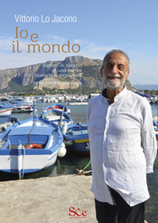 Io e il mondo. Ricordi di viaggio di una mente nomade e sognatrice - Librerie.coop Io e il mondo. Ricordi di viaggio di una mente nomade e sognatrice - Librerie.coop