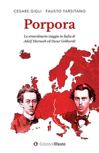 Porpora. Lo straordinario viaggio in Italia di Adolf Harnack ed Oscar Gebhardt - Librerie.coop