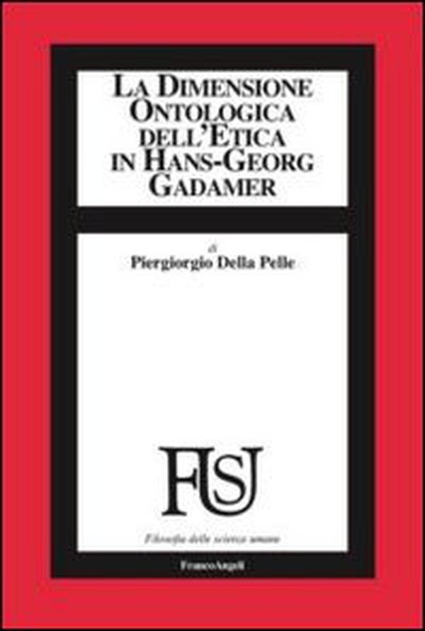 La dimensione ontologica dell'etica in Hans-Georg Gadamer - Librerie.coop La dimensione ontologica dell'etica in Hans-Georg Gadamer - Librerie.coop