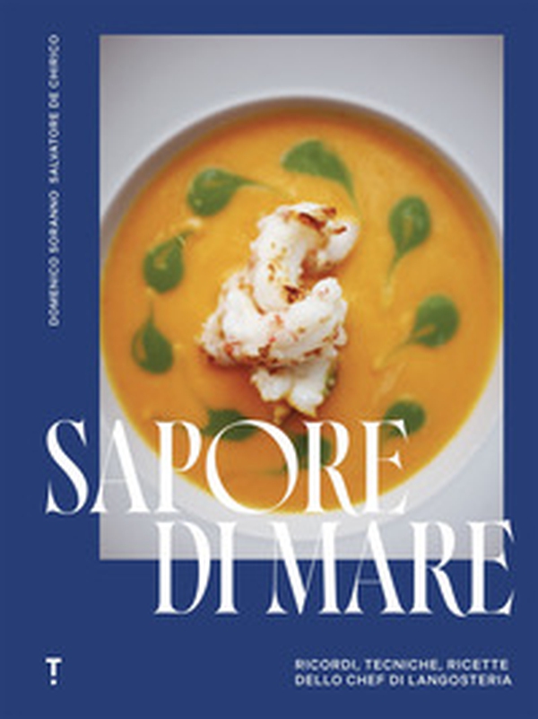 Sapore di mare. Ricordi, tecniche, ricette dello chef di Langosteria - Librerie.coop Sapore di mare. Ricordi, tecniche, ricette dello chef di Langosteria - Librerie.coop