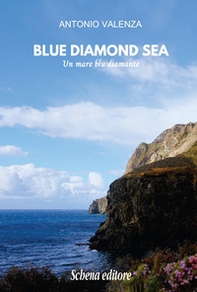 Blue diamond sea. Un mare blu diamante - Librerie.coop