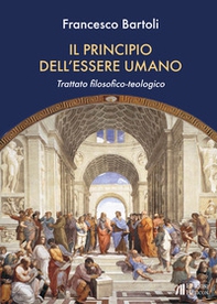 Il principio dell'essere umano. Trattato filosofico-teologico - Librerie.coop